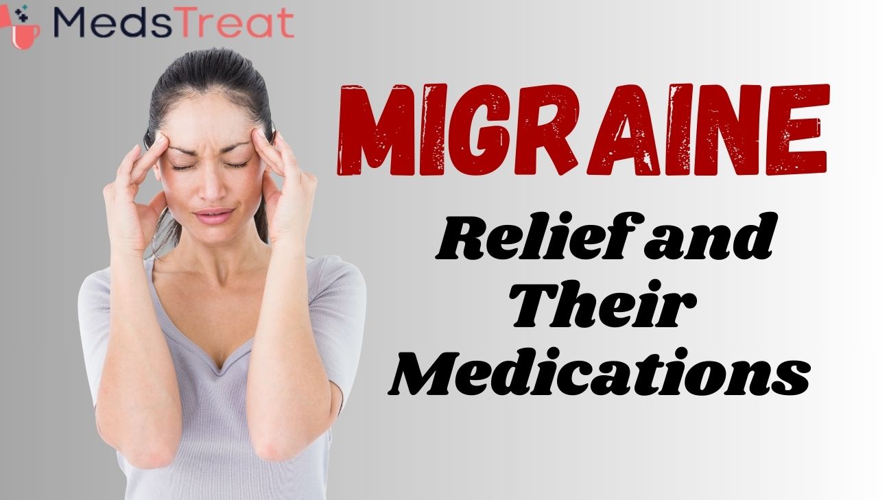 Migraine Relief and Their Medications